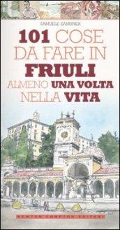 101 cose da fare in Friuli almeno una volta nella vita