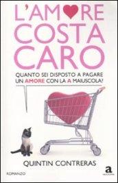 L'amore costa caro. Quanto sei disposto a pagare un amore con la A maiuscola?