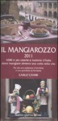 Il Mangiarozzo 2011. 1000 e più osterie e trattorie dove mangiare almeno una volta nella vita