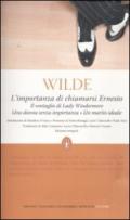 L'importanza di essere onesto - Il ventaglio di Lady Windermere - Una donna senza importanza - Un marito ideale (eNewton Classici)