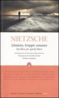 Umano, troppo umano. Un libro per spiriti liberi. Ediz. integrale