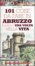 101 cose da fare in Abruzzo almeno una volta nella vita (eNewton Manuali e guide)