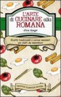 L'arte di cucinare alla romana (eNewton Manuali e guide)