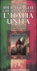 101 battaglie che hanno fatto l'Italia unita