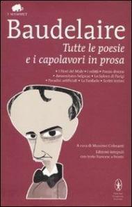 Tutte le poesie e i capolavori in prosa. Testo francese a fronte. Ediz. integrale