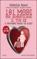 101 modi per dimenticare il tuo ex e trovarne subito un altro (eNewton Manuali e guide)