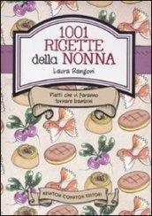 1001 ricette della nonna. Piatti che vi faranno tornare bambini