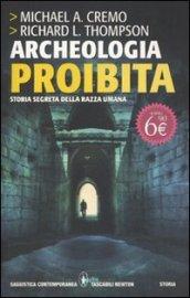 Archeologia proibita. Storia segreta della razza umana