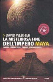 La misteriosa fine dell'impero Maya. Enigmi e segreti del crollo e di una civiltà