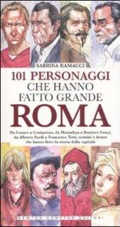 101 personaggi che hanno fatto grande Roma