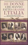 101 donne che hanno fatto grande l'Italia. Dalle icone della storia alle protagoniste dei nostri tempi
