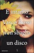 E intanto Vasco Rossi non sbaglia un disco