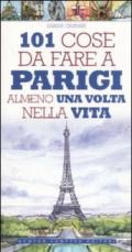 101 cose da fare a Parigi almeno una volta nella vita (eNewton Manuali e guide)