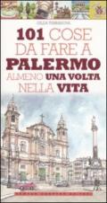 101 cose da fare a Palermo almeno una volta nella vita (eNewton Manuali e Guide)