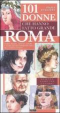 101 donne che hanno fatto grande Roma (eNewton Saggistica Vol. 317)