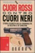 Cuori rossi contro cuori neri. Storia segreta della criminalità di destra e di sinistra