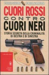 Cuori rossi contro cuori neri. Storia segreta della criminalità di destra e di sinistra