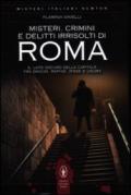Misteri, crimini e delitti irrisolti di Roma. Il lato oscuro della capitale tra omicidi, rapine, risse e usura
