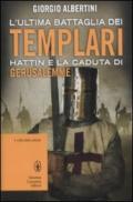 L'ultima battaglia dei Templari. Hattin e la caduta di Gerusalemme