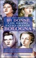101 donne che hanno fatto grande Bologna (eNewton Saggistica)