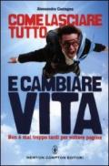 Come lasciare tutto e cambiare vita (eNewton Manuali e Guide)