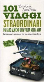 101 viaggi straordinari da fare almeno una volta nella vita (eNewton Manuali e Guide)