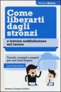 Come liberarti dagli stronzi e trovare soddisfazione nel lavoro