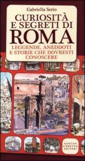 Curiosità e segreti di Roma. Leggende, aneddoti e storie che dovresti conoscere