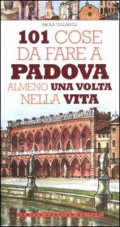 101 cose da fare a Padova almeno una volta nella vita