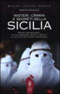 Misteri, crimini e segreti della Sicilia. Enigmi archeologici, miti e leggende, delitti insoluti e molte altre storie inspiegabili