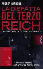 La disfatta del Terzo Reich. La battaglia di Stalingrado