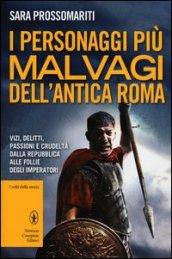 I personaggi più malvagi dell'antica Roma