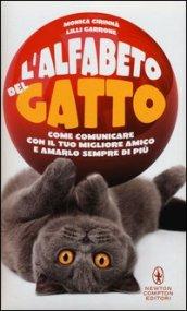 L'alfabeto del gatto. Come comunicare con il tuo migliore amico e amarlo sempre di più