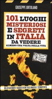 101 luoghi misteriosi e segreti in Italia da vedere almeno una volta nella vita