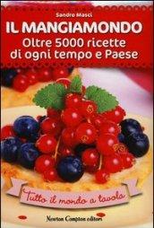 Il Mangiamondo. Oltre 5000 ricette di ogni tempo e Paese