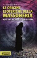 Le origini esoteriche della massoneria. Rosacroce, alchimisti e primi massoni