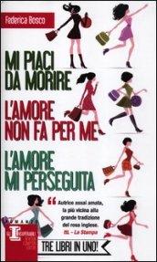 Mi piaci da morire - L'amore non fa per me - L'amore mi perseguita (eNewton Narrativa)