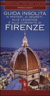 Guida insolita ai misteri, ai segreti, alle leggende e alle curiosità di Firenze