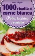 1000 ricette di carne bianca