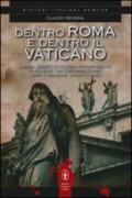 Dentro Roma e dentro il Vaticano. Luoghi segreti di piacere, intrighi politici e religiosi, tra cortigiane e papi, ladri e assassini, diavoli e santi