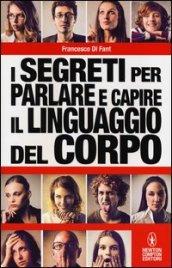 I segreti per parlare e capire il linguaggio del corpo (eNewton Manuali e Guide)