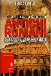 Vita segreta degli antichi romani (eNewton Saggistica)