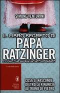 Il libro segreto di papa Ratzinger. L'uomo che ha rinunciato al papato