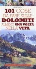 101 cose da fare sulle Dolomiti almeno una volta nella vita (eNewton Manuali e Guide)