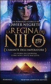 La regina del Nilo. L'amante dell'imperatore (eNewton Narrativa Vol. 532)