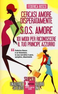 Cercasi amore disperatamente-S.O.S. amore-101 modi per riconoscere il tuo principe azzurro