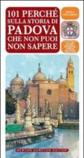 101 perché sulla storia di Padova che non puoi non sapere (eNewton Saggistica)