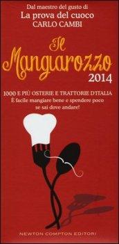 Il Mangiarozzo 2014. 1000 e più osterie e trattorie d'Italia. E facile mangiare bene e spendere poco se sai dove andare!