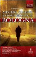 Misteri, crimini e storie insolite di Bologna