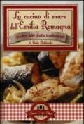 La cucina di mare dell'Emilia Romagna in oltre 500 ricette tradizionali